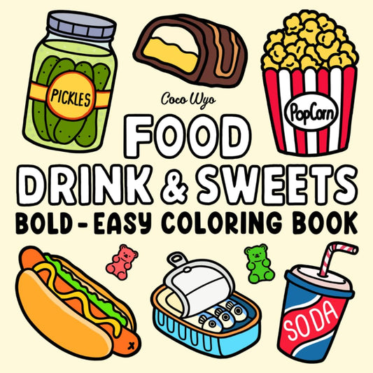 Food Drink & Sweets: Coloring Book for Adults and Kids, Bold and Easy, Simple and Big Designs for Relaxation Featuring a Variety of Foods, Drinks, Desserts and Fruits