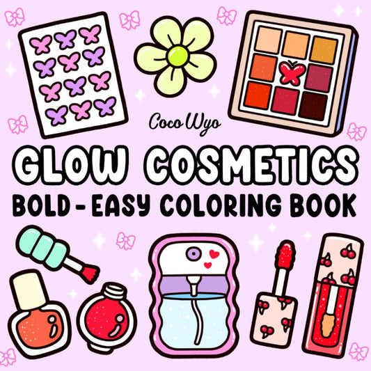 Glow Cosmetics: Coloring Book for Adults and Kids, Bold and Easy, Simple and Big Designs for Relaxation Featuring Cosmetic Items, Makeup, and Skincare Products